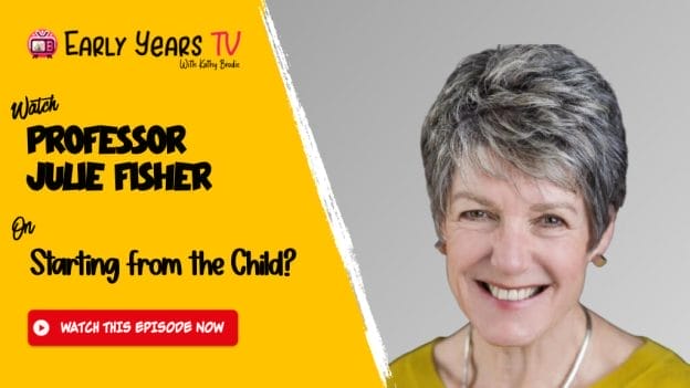 Professor Julie Fisher on Starting from the Child?
