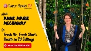 Anne Marie McConway on Fresh Air, Fresh Start: Health in Early Years Settings