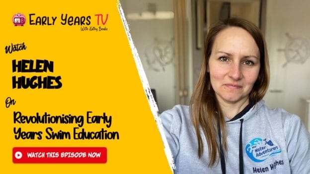 Helen Hughes on Revolutionising Early Years Swim Education