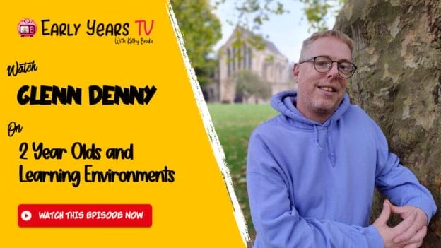 Glenn Denny on 2 year olds and learning environments